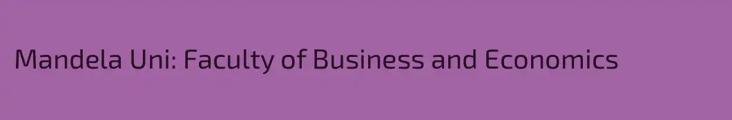 Mandela Uni: Faculty of Business and Economics